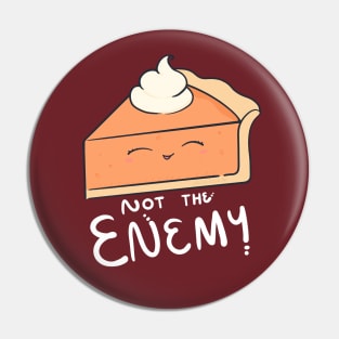 Pie! Not The Enemy Pin