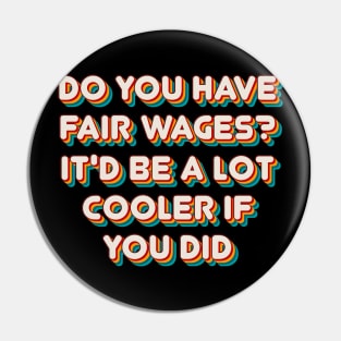 Fair Wages? Pin