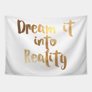 Dream it into Reality in faux gold Tapestry