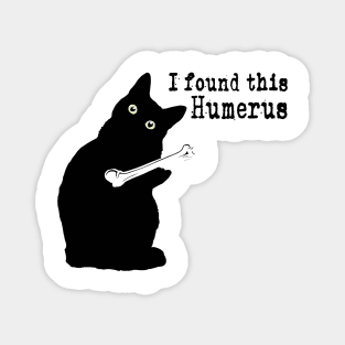 I Found This Humerus Cats Humorous Cat lover Magnet