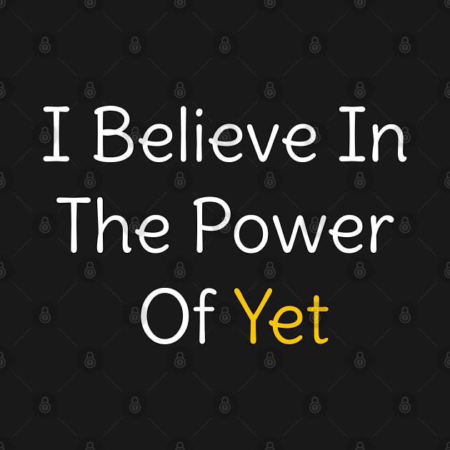 i believe in the power of yet teacher growth mindset by YourSelf101