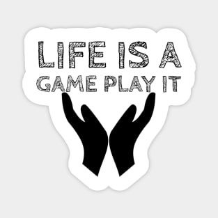 Life is a game play it #1 Magnet