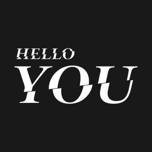 Hello You  |  You T-Shirt