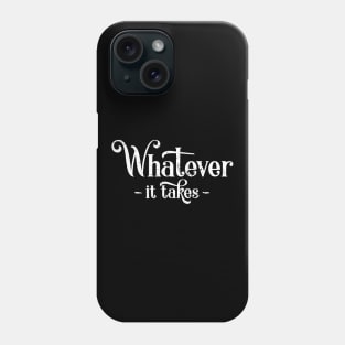 'Whatever It Takes' Social Inclusion Shirt Phone Case