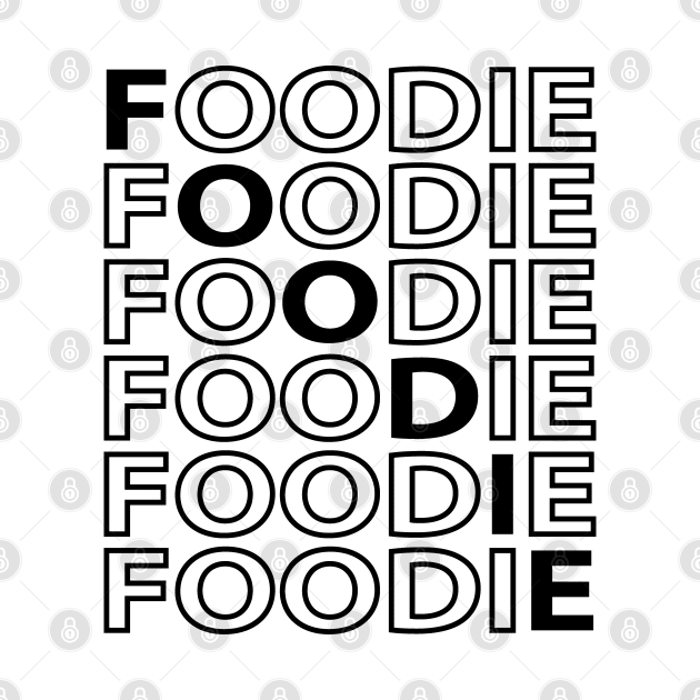 FOODIE Modern Design - Black Text by CoolFoodiesMerch