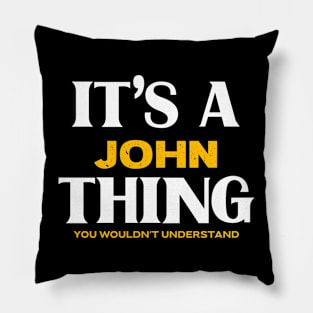 It's a John Thing You Wouldn't Understand Pillow