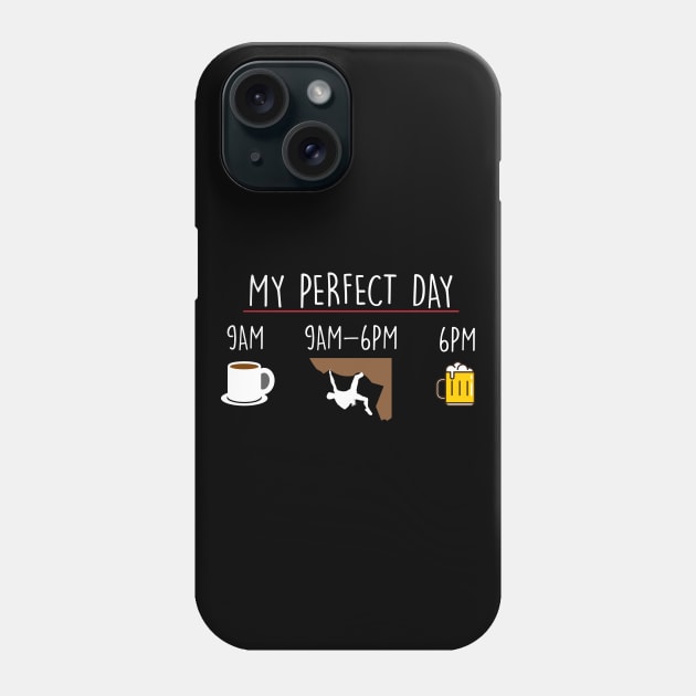 My Perfect Day Coffee Rock Climbing Beer Phone Case by thingsandthings