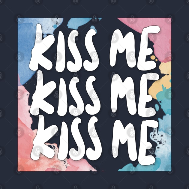 Kiss Me Kiss Me - Graphic Design Slogan Artwork by DankFutura