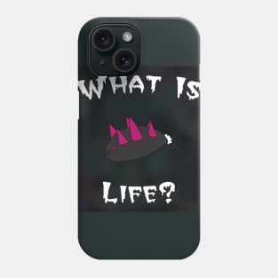 Sea Cucumber What is Life? Phone Case