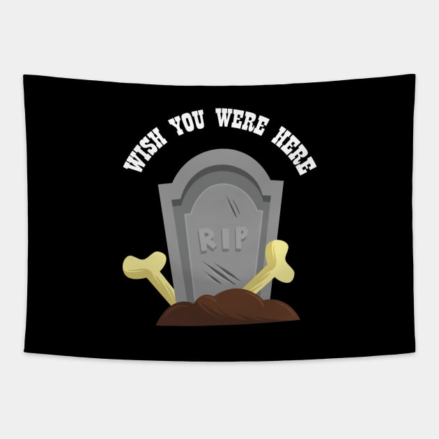 Wish You Were Here | Gothic Ironic Design Tapestry by BlackRavenOath