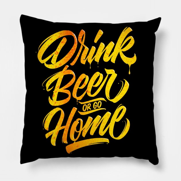 Drink Beer or go Home Pillow by morgan_store