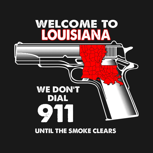 Welcome To Louisiana 2nd Amendment Funny Gun Lover Owner by bestsellingshirts