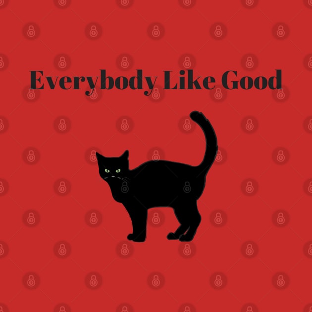 Everybody Like good by dmangelo