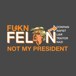 Fukn Felon T-Shirt
