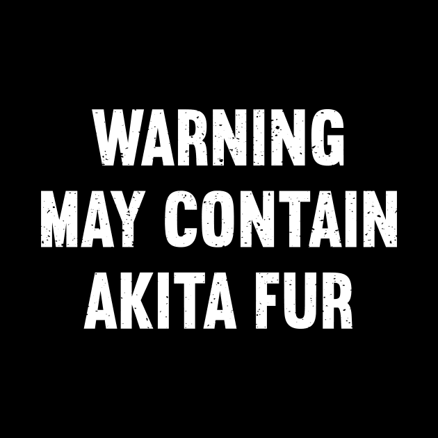 Warning May Contain Akita Fur by trendynoize