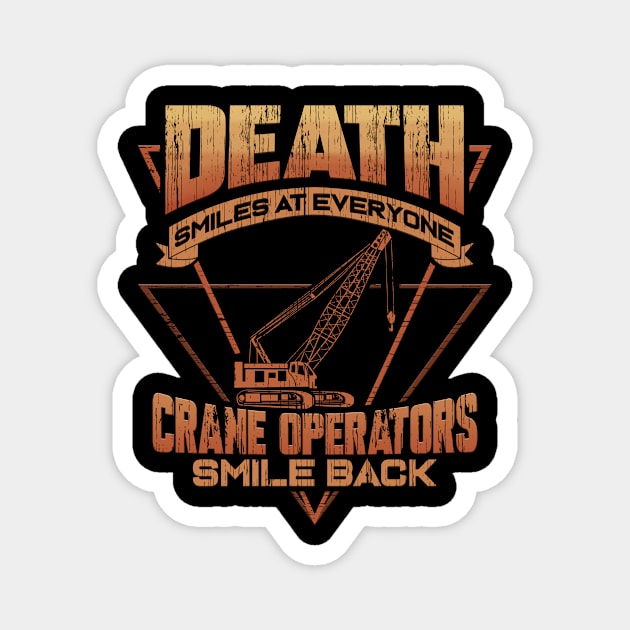 Crane Operator Death Smiles At Everyone Magnet by ChrisselDesigns