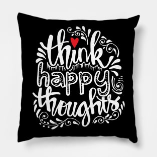 Think happy thoughts. Pillow