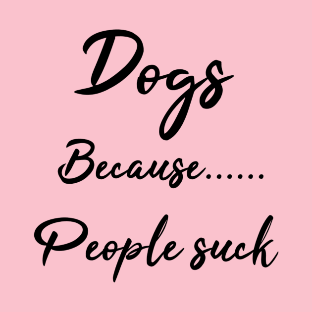 Dogs Because People Suck by Rubystor