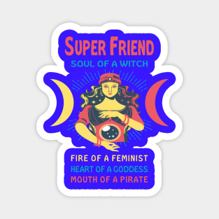 SUPER FRIEND THE SOUL OF A WITCH SUPER FRIEND BIRTHDAY GIRL SHIRT Magnet