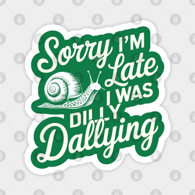 Sorry I Was Late Magnet by Juna's Store