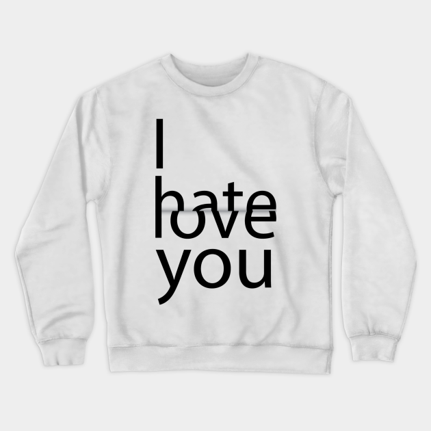 love hate sweatshirt