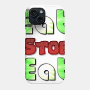 Eat. Stop. Eat. Phone Case