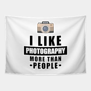 I Like Photography More Than People - Funny Quote Tapestry
