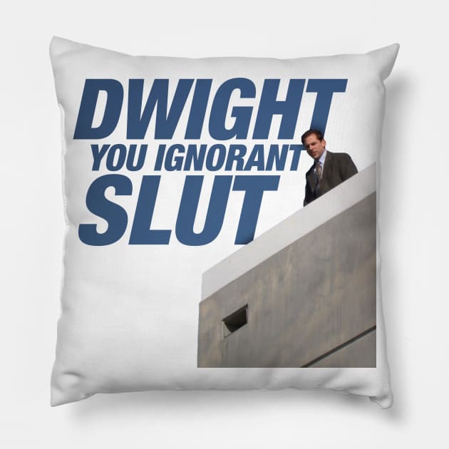 Dwight you Ignorant Slut Office Pillow TeePublic