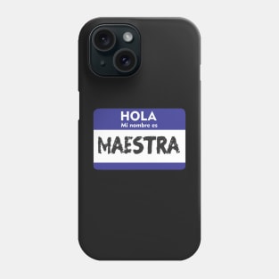 Hi My Name is Spanish Teacher Maestra Hola Mi Nombre es Phone Case