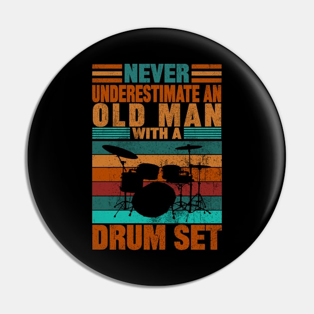 Never Underestimate An Old Man With A Drum Set Pin by mqeshta