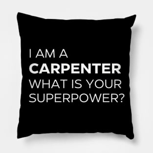 I'm A Carpenter What Is Your Superpower? T-Shirt Pillow