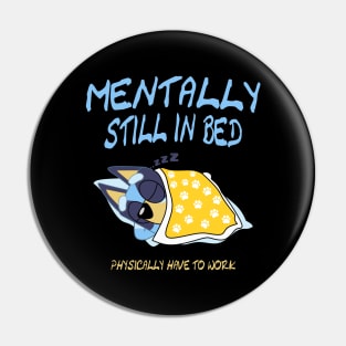 mentally still in bed Pin