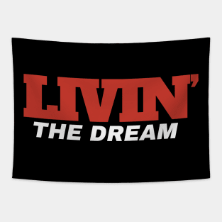 Livin' The Dream ~ Livin The Dream funny Tapestry