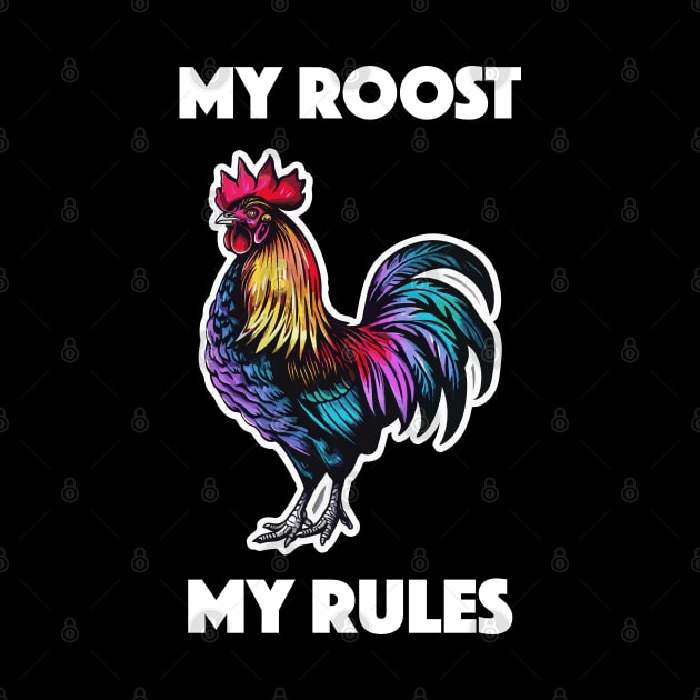 Rooster - My Roost, My Rules (with White Lettering) by VelvetRoom