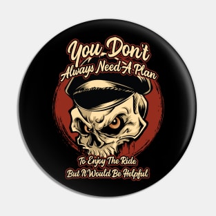 You don't always need a plan - Motorcycle Graphic Pin