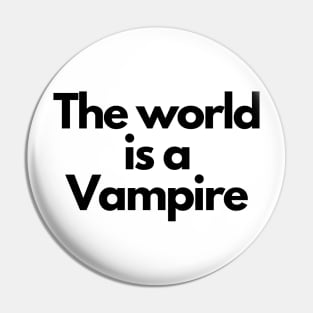 the world is a vampire Pin