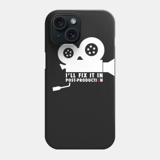 I'll Fix It In Post-production Phone Case