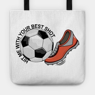 Soccer - Hit Me With Your Best Shot Tote