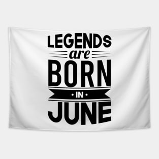 Legends Are Born In June - Gift Idea Tapestry