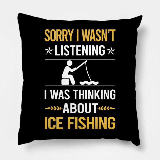 Sorry I Was Not Listening Ice Fishing Pillow by Happy Life