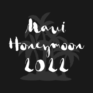 Maui Honeymoon 2022 – Island With Palm Trees T-Shirt