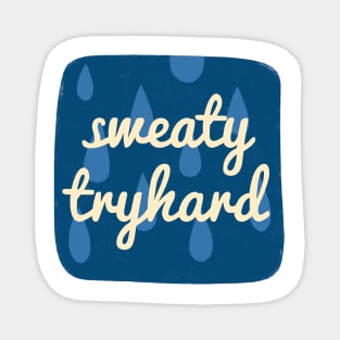 Sweaty Tryhard Magnet