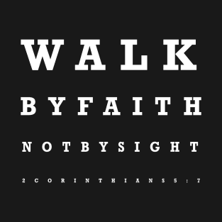 Walk by Faith not by Sight - Eye Chart T-Shirt