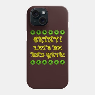 Let's Be Bad Guys! Phone Case