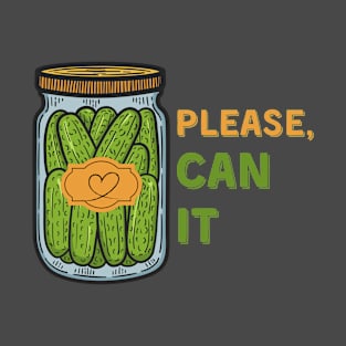 Please Can It Pickle Jar Canning Humor T-Shirt