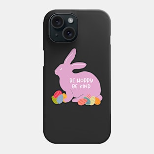 Easter Bunny — Be Hoppy Be Kind Phone Case