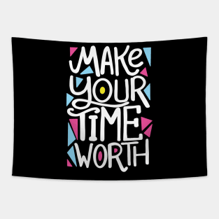 MAKE your time worth Tapestry