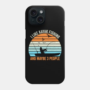 I Like Kayak Fishing And Maybe 3 People Phone Case