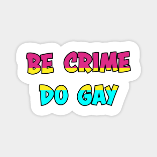 Be Crime Do Gay: Pansexual Magnet