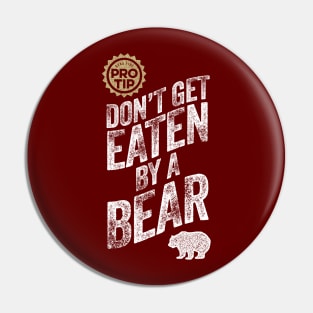 PRO TIP: Don't Get Eaten By A Bear Pin